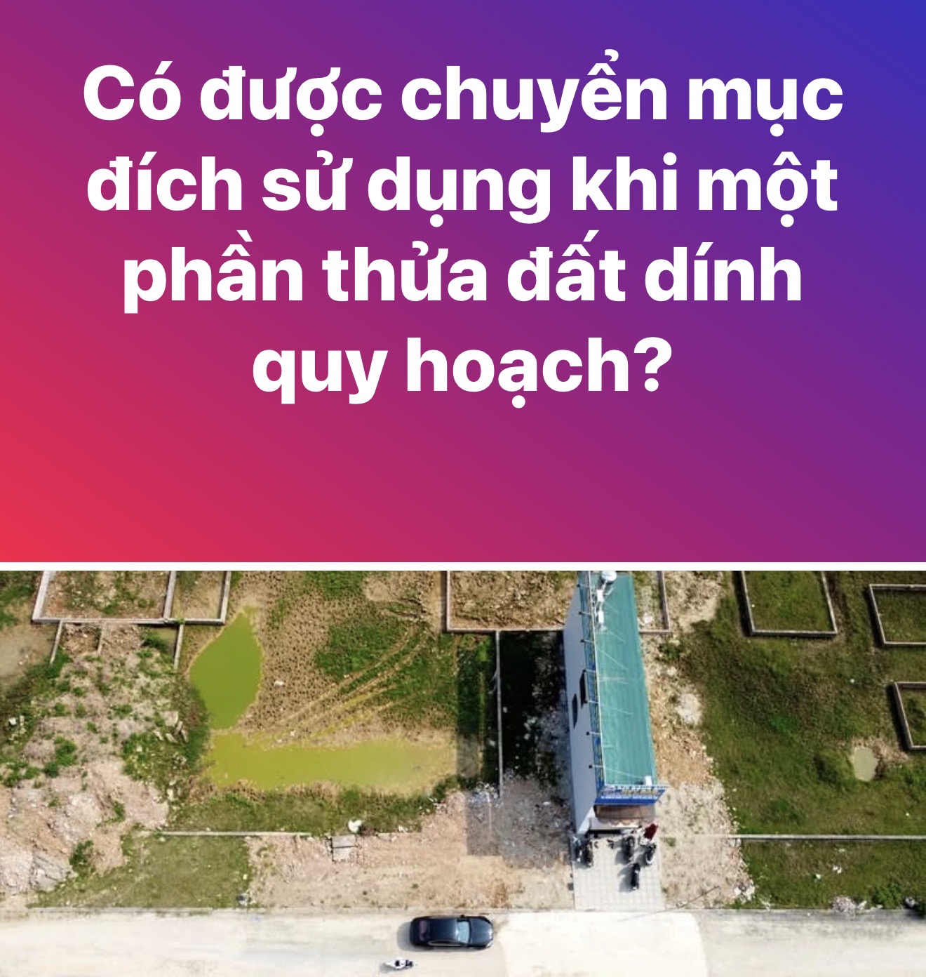 Có được chuyển mục đích sử dụng khi một phần thửa đất dính quy hoạch