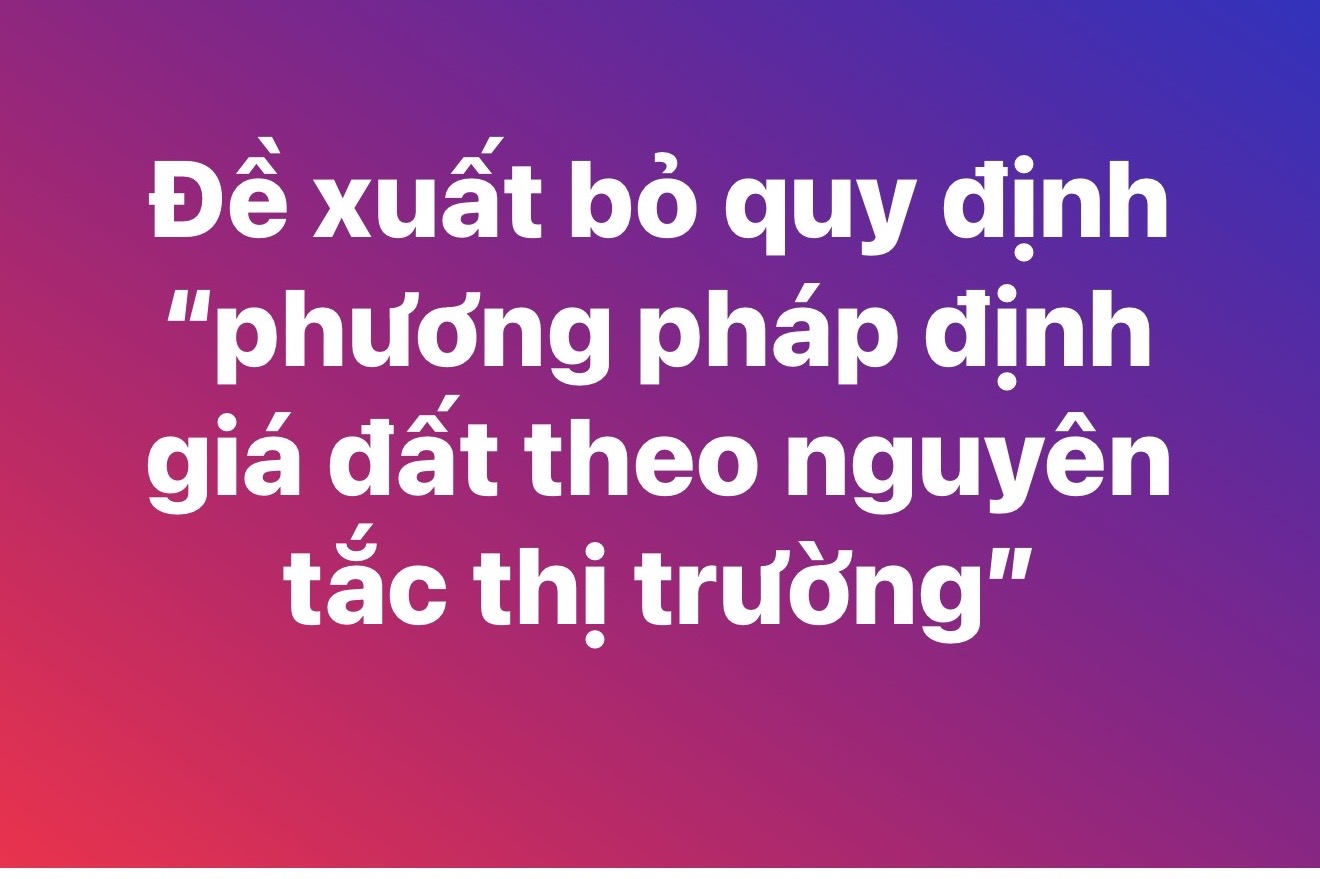 Đề xuất bỏ quy định phương pháp định giá đất theo nguyên tắc thị trường